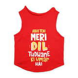 PawsIndia Sleeveless Printed Dog T-Shirt - Abhi Toh Meri Dil Tudwane Ki Umar Hai