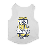 PawsIndia Sleeveless Printed Dog T-Shirt - Abhi Toh Meri Dil Tudwane Ki Umar Hai