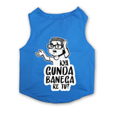 PawsIndia Sleeveless Printed Dog T-Shirt - Kya Gunda Banega Re Tu