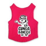 PawsIndia Sleeveless Printed Dog T-Shirt - Kya Gunda Banega Re Tu