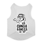 PawsIndia Sleeveless Printed Dog T-Shirt - Kya Gunda Banega Re Tu