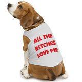 PawsIndia Sleeveless Printed Dog T-Shirt - All Bitches Loves Me