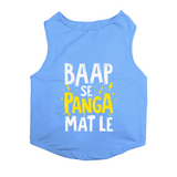 PawsIndia Sleeveless Printed Cat T-Shirt - Baap Se Panga Mat Le