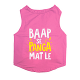 PawsIndia Sleeveless Printed Cat T-Shirt - Baap Se Panga Mat Le