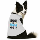 PawsIndia Sleeveless Printed Dog T-Shirt - Baap Se Panga Mat Le