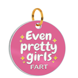 Customized Pet Id Tag - Even Pretty Girls Fart