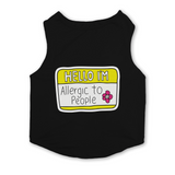 PawsIndia Sleeveless Printed Dog T-Shirt - Hello I'm Allergic To People