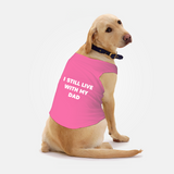 PawsIndia Sleeveless Printed Dog T-Shirt - I Still Live With My Dad