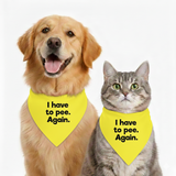PawsIndia Pet Bandana - I Have To Pee Again