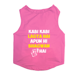 PawsIndia Sleeveless Printed Dog T-Shirt - Kabhi Kabhi Lagta Hai Apun Hi Bhagwan Hai