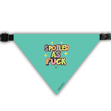 PawsIndia Pet Bandana - Spoiled As Fuck