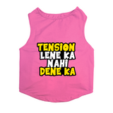 PawsIndia Sleeveless Printed Dog T-Shirt - Tension Lene Ka Nahi Dene Ka