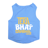 PawsIndia Sleeveless Printed Dog T-Shirt - Tera Bhai Sambhal Lega