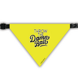 PawsIndia Pet Bandana - Throw The Damn Ball