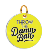 Customized Pet Id Tag - Throw The Damn Ball